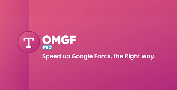 OMGF PRO – Speed up Google Fonts, the Right Way